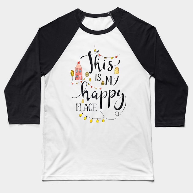 Happy Place Baseball T-Shirt by biazartstudio_digitales